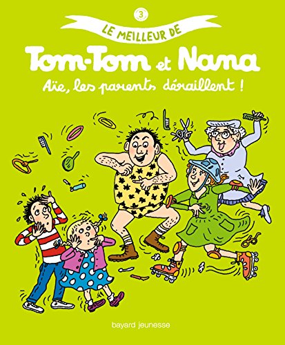 LE MEILLEUR DE TOM-TOM ET NANA T.03
