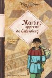 MARTIN, APPRENTI DE GUTENBERG : CARNET D'UN IMPRIMEUR 1467-1468
