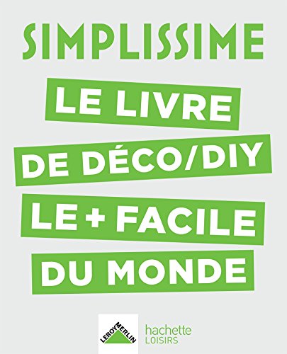 SIMPLISSIME LE LIVRE DE DÉCO/DIY LE + FACILE DU MONDE